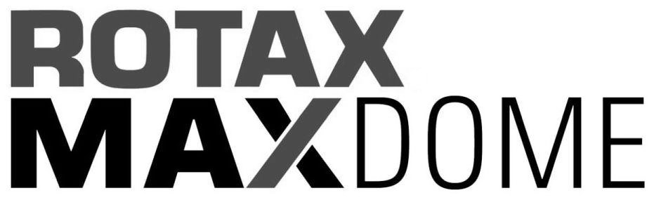 Trademark Logo ROTAX MAXDOME