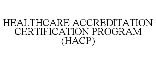  HEALTHCARE ACCREDITATION CERTIFICATION PROGRAM (HACP)