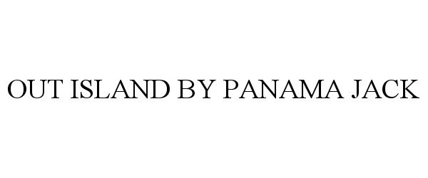Trademark Logo OUT ISLAND BY PANAMA JACK
