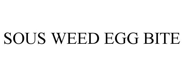  SOUS WEED EGG BITE