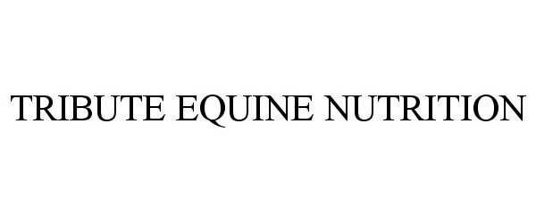 Trademark Logo TRIBUTE EQUINE NUTRITION