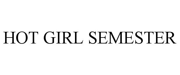 Trademark Logo HOT GIRL SEMESTER