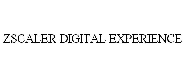  ZSCALER DIGITAL EXPERIENCE