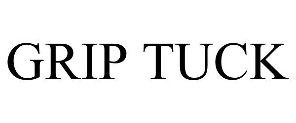 Trademark Logo GRIP TUCK