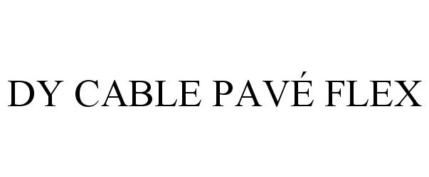 Trademark Logo DY CABLE PAVÉ FLEX