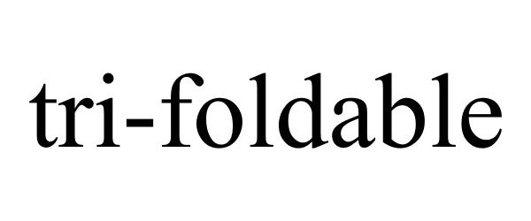Trademark Logo TRI-FOLDABLE