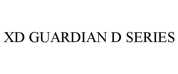Trademark Logo XD GUARDIAN D SERIES