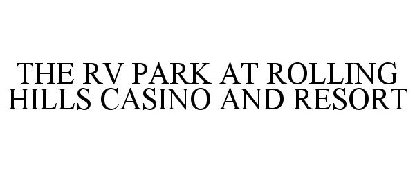  THE RV PARK AT ROLLING HILLS CASINO AND RESORT