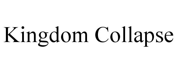 Trademark Logo KINGDOM COLLAPSE