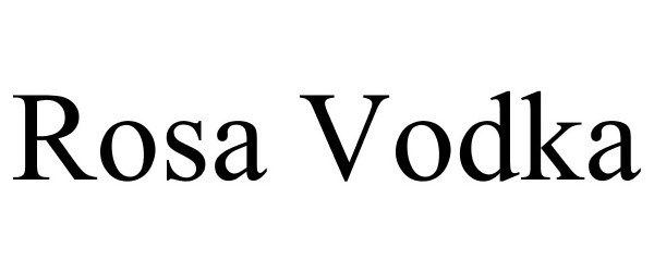 Trademark Logo ROSA VODKA