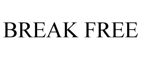 Trademark Logo BREAK FREE