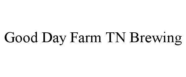  GOOD DAY FARM TN BREWING