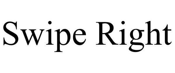 Trademark Logo SWIPE RIGHT