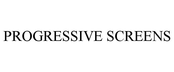  PROGRESSIVE SCREENS