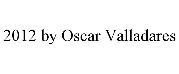 Trademark Logo 2012 BY OSCAR VALLADARES
