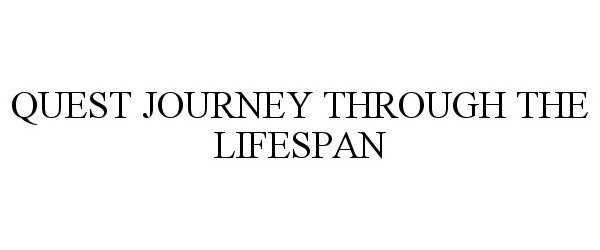 QUEST JOURNEY THROUGH THE LIFESPAN