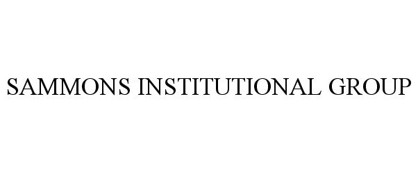 Trademark Logo SAMMONS INSTITUTIONAL GROUP