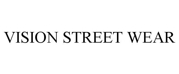 Trademark Logo VISION STREET WEAR