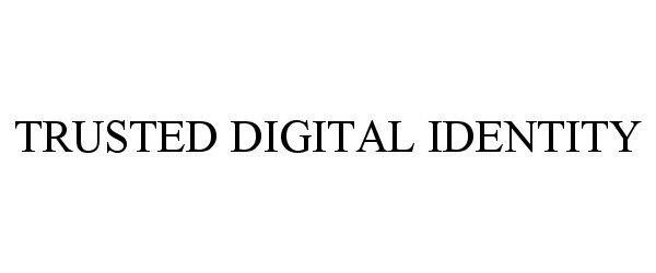 Trademark Logo TRUSTED DIGITAL IDENTITY
