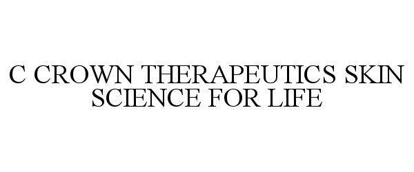  C CROWN THERAPEUTICS SKIN SCIENCE FOR LIFE