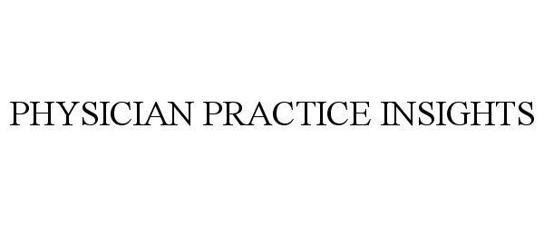  PHYSICIAN PRACTICE INSIGHTS