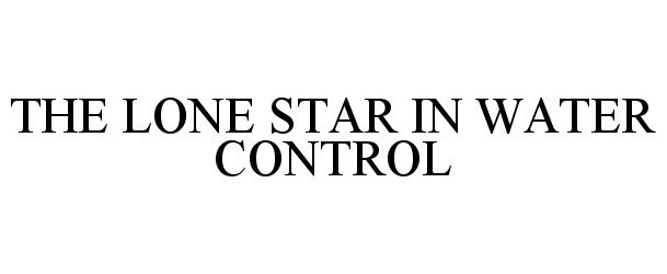  THE LONE STAR IN WATER CONTROL