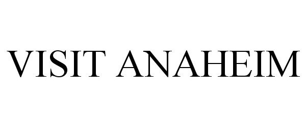 Trademark Logo VISIT ANAHEIM