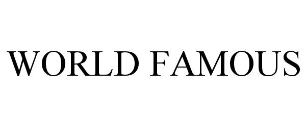 Trademark Logo WORLD FAMOUS