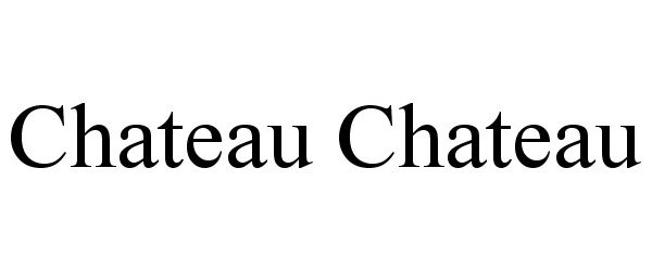 Trademark Logo CHATEAU CHATEAU