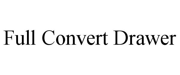 Trademark Logo FULL CONVERT DRAWER