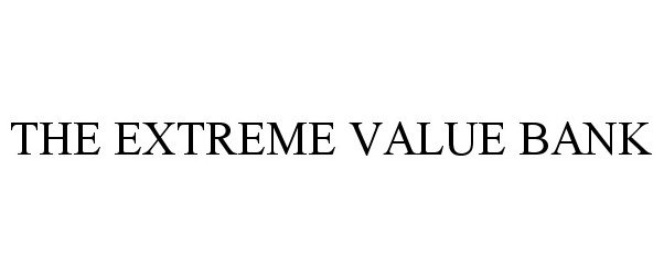 Trademark Logo THE EXTREME VALUE BANK