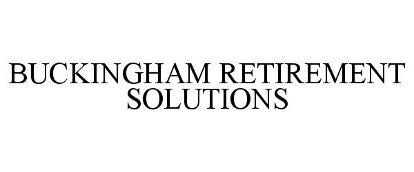 Trademark Logo BUCKINGHAM RETIREMENT SOLUTIONS