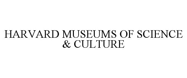 Trademark Logo HARVARD MUSEUMS OF SCIENCE & CULTURE