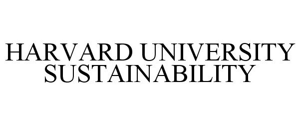 Trademark Logo HARVARD UNIVERSITY SUSTAINABILITY