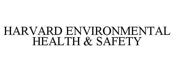 Trademark Logo HARVARD ENVIRONMENTAL HEALTH & SAFETY