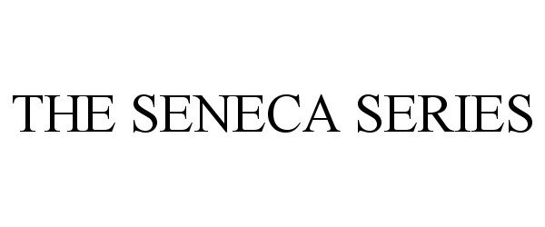 Trademark Logo THE SENECA SERIES