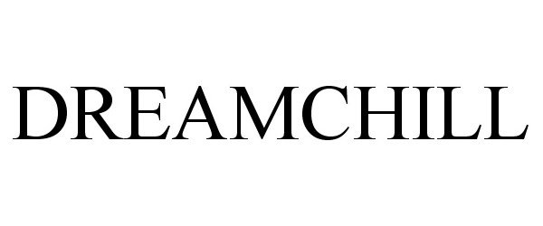 Trademark Logo DREAMCHILL