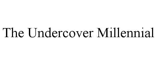 Trademark Logo THE UNDERCOVER MILLENNIAL