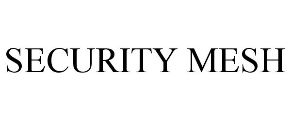 Trademark Logo SECURITY MESH