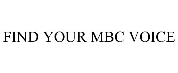 FIND YOUR MBC VOICE
