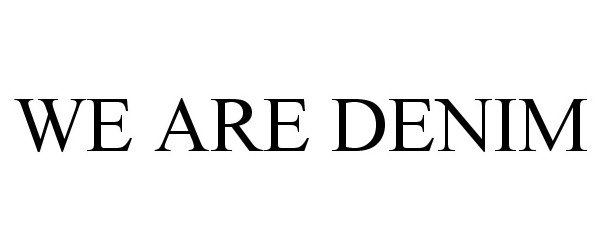 Trademark Logo WE ARE DENIM