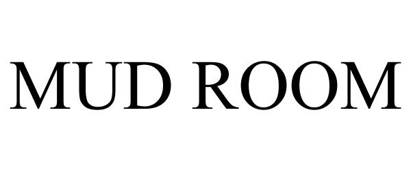 Trademark Logo MUD ROOM