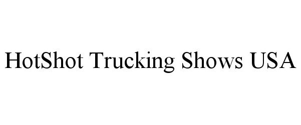 Trademark Logo HOTSHOT TRUCKING SHOWS USA