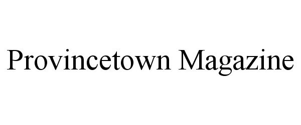  PROVINCETOWN MAGAZINE