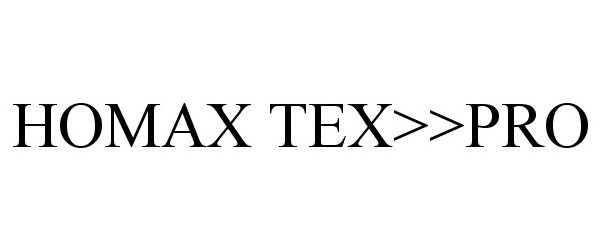  HOMAX TEX&gt;&gt;PRO