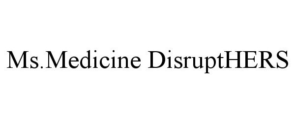 Trademark Logo MS.MEDICINE DISRUPTHERS