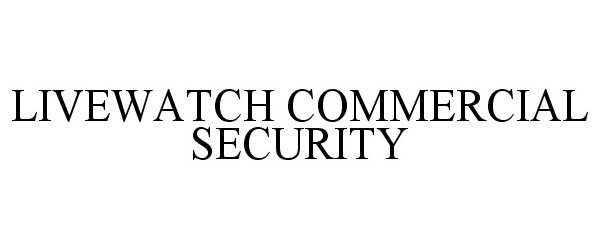 Trademark Logo LIVEWATCH COMMERCIAL SECURITY