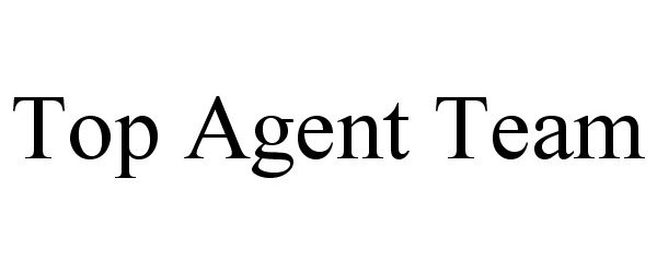 Trademark Logo TOP AGENT TEAM