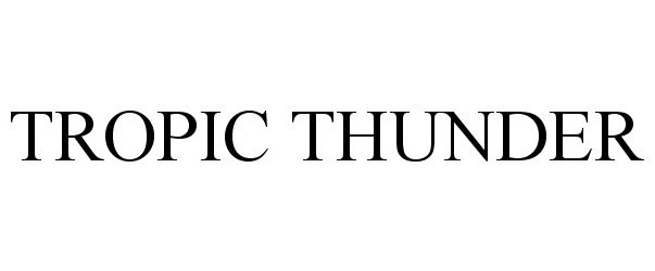 Trademark Logo TROPIC THUNDER