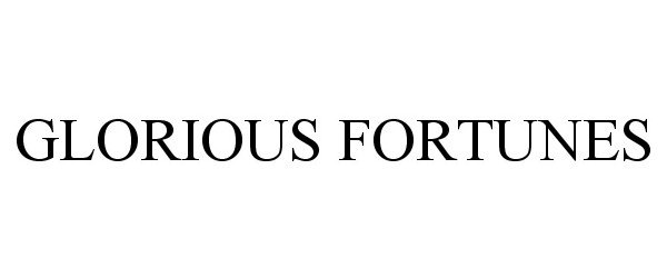 Trademark Logo GLORIOUS FORTUNES